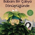 Babam Bir Çalıya Dönüştüğünde