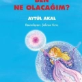 Ben Ne Olacağım ?