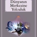 Dünyanın Merkezine Yolculuk