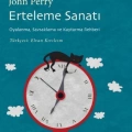 Erteleme Sanatı; Oyalanma, Savsaklama ve Kaytarma Rehberi