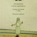 Felsefede Ustalaşıyoruz; Çocuklar İçin Felsefe 7. Kitap