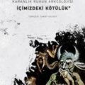 Karanlık Ruhun Arkeolojisi : İçimizdeki Kötülük