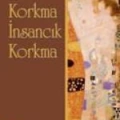 Korkma İnsancık Korkma