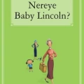 Nereye Baby Lincoln?