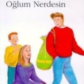 Oğlum Nerdesin