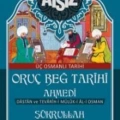 Oruç Beğ Tarihi - Ahmedi - Şükrullah: Üç Osmanlı Tarihi