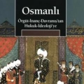 Osmanlı; Örgüt - İnanç - Davranıştan Hukuk - İdeolojiye