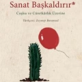 Sanat Başkaldırır; Coşku ve Cüretkarlık Üzerine