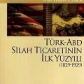 Türk-ABD Silah Ticaretinin İlk Yüzyılı (1829-1929)