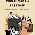 Zor İnsanlarla Zorlanmadan Baş Etmek; Ertelemeci - Terörist - Benim İşim Değil