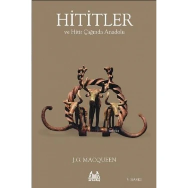 Hititler ve Hitit Çağında Anadolu