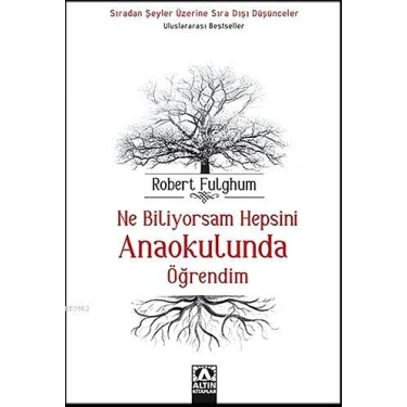 Ne Biliyorsam Hepsini Anaokulunda Öğrendim; Sıradan Şeyler Üzerine Sıra Dışı Düşünceler