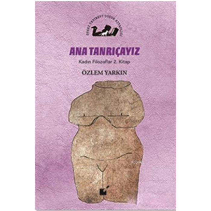 Ana Tanrıçayız - Kadın Filozoflar 2. Kitap