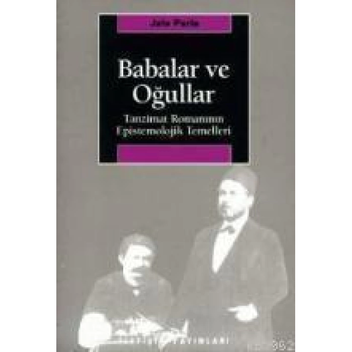 Babalar ve Oğullar; Tanzimat Romanının Epistemolojik Temelleri