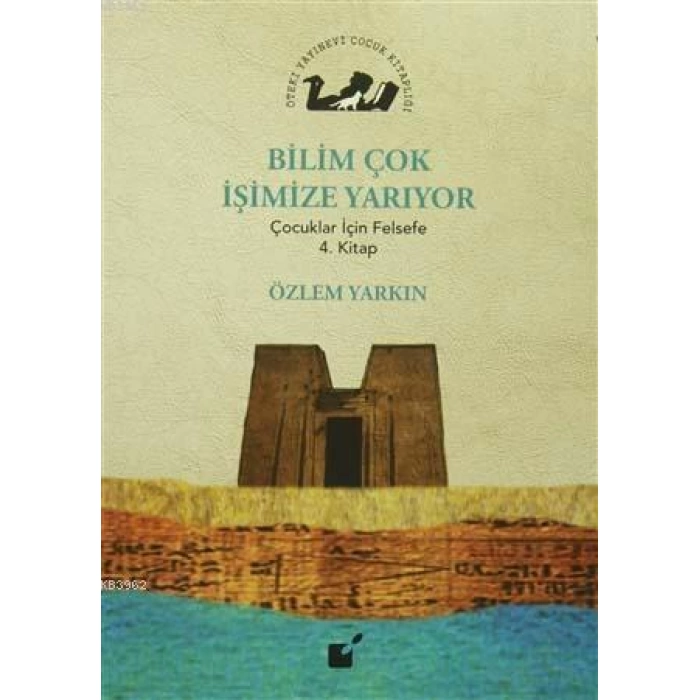 Bilim Çok İşimize Yarıyor; Çocuklar İçin Felsefe 4. Kitap