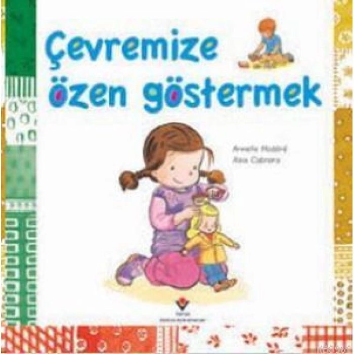 Çevremize Özen Göstermek; 3+ Yaş