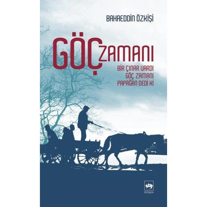 Göç Zamanı; Bir Çınar Vardı, Göç Zamanı, Papağan Dedi Ki