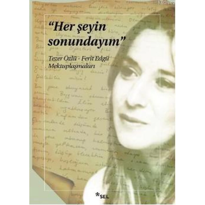 Her Şeyin Sonundayım; Tezer Özlü - Ferit Edgü Mektuplaşmaları