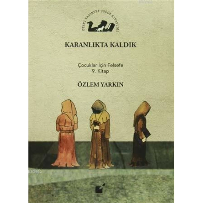 Karanlıkta Kaldık; Çocuklar İçin Felsefe 9. Kitap