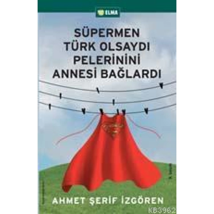 Süpermen Türk Olsaydı Pelerinini Annesi Bağlardı