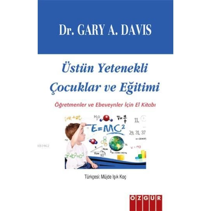 Üstün Yetenekli Çocuklar ve Eğitimi; Öğretmenler ve Ebeveynler İçin El Kitabı