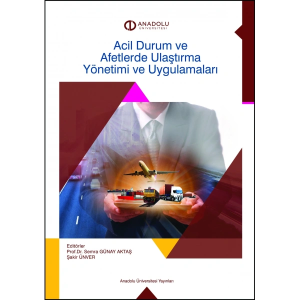 ACİL DURUM VE AFETLERDE ULAŞTIRMA YÖNETİMİ VE UYGULAMALARI