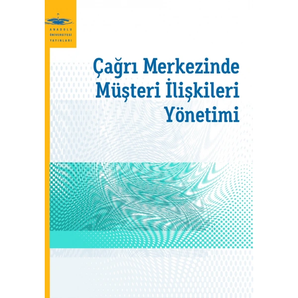 ÇAĞRI MERKEZİNDE MÜŞTERİ İLİŞKİLERİ YÖNETİMİ