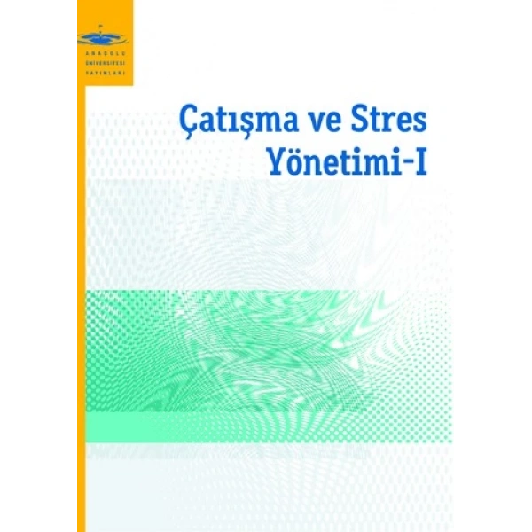 ÇATIŞMA VE STRES YÖNETİMİ I