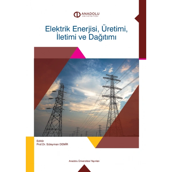 ELEKTRİK ENERJİSİ ÜRETİMİ, İLETİMİ VE DAĞITIMI