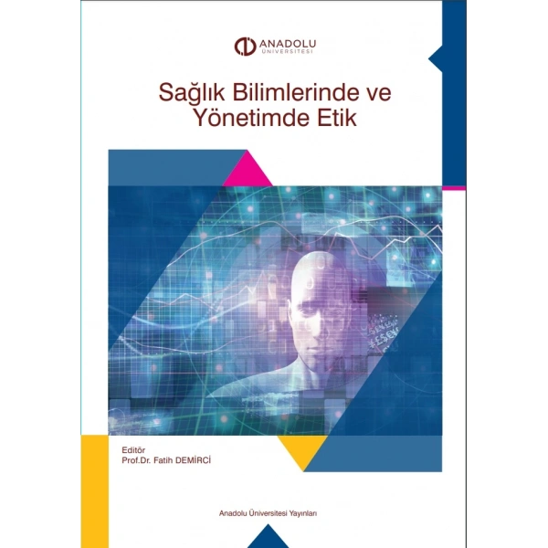 SAĞLIK BİLİMLERİNDE VE YÖNETİMİNDE ETİK