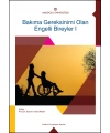 BAKIMA GEREKSİNİMİ OLAN ENGELLİ BİREYLER I