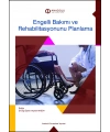 ENGELLİ BAKIMI VE REHABİLİTASYONUNU PLANLAMA