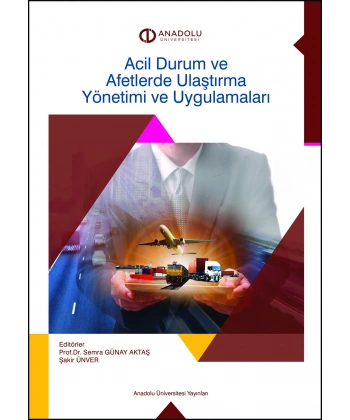 ACİL DURUM VE AFETLERDE ULAŞTIRMA YÖNETİMİ VE UYGULAMALARI