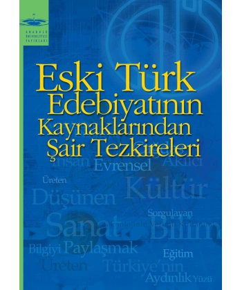 ESKİ TÜRK EDEBİYATININ KAYNAKLARINDAN ŞAİR TEZKİRELERİ