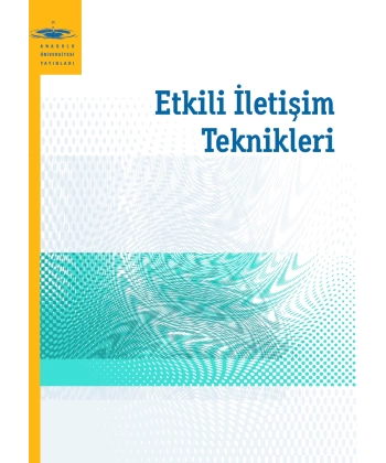 ETKİLİ İLETİŞİM TEKNİKLERİ
