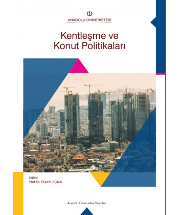 KENTLEŞME VE KONUT POLİTİKALARI