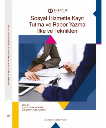 SOSYAL HİZMETTE KAYIT TUTMA VE RAPOR YAZMA İLKE VE TEKNİKLERİ
