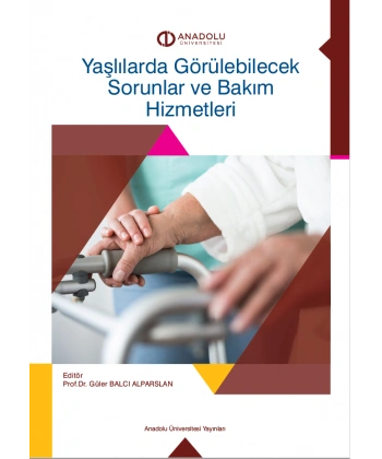 YAŞLILARDA GÖRÜLEBİLECEK SORUNLAR VE BAKIM HİZMETLERİ