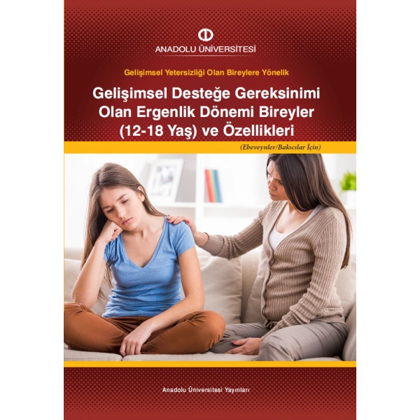 GELİŞİMSEL DESTEĞE GEREKSİNİMİ OLAN ERGENLİK DÖNEMİ BİREYLER (12-18 YAŞ) VE ÖZELİKLERİ (Ebeveyn/Bakıcılar İçin)
