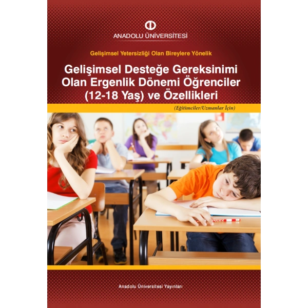 GELİŞİMSEL DESTEĞE GEREKSİNİMİ OLAN ERGENLİK DÖNEMİ ÖĞRENCİLER (12-18 YAŞ) VE ÖZELİKLERİ ( EĞİTİMCİLER UZMANLAR İÇİN)