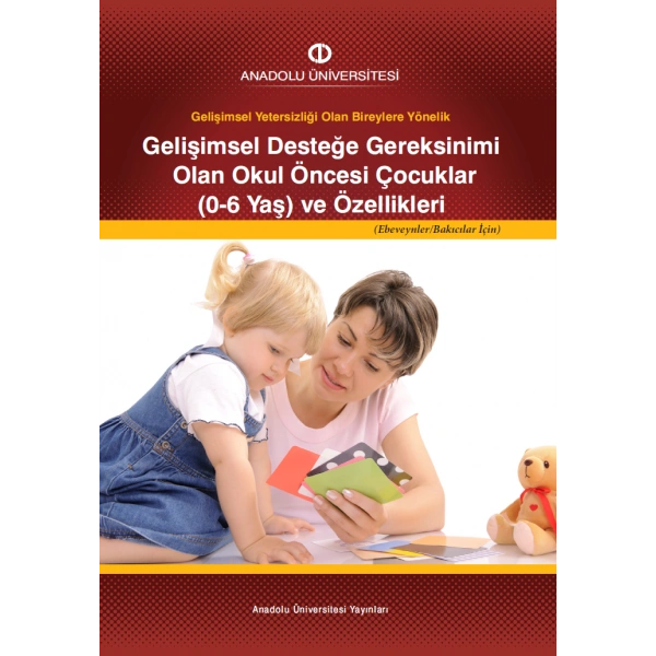GELİŞİMSEL DESTEĞE GEREKSİNİMİ OLAN OKUL ÖNCESİ ÇOCUKLAR (0-6 YAŞ) VE ÖZELİKLERİ (EBEVEYNLER/BAKICILAR İÇİN)