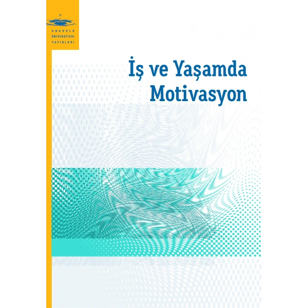 İŞ VE YAŞAMDA MOTİVASYON