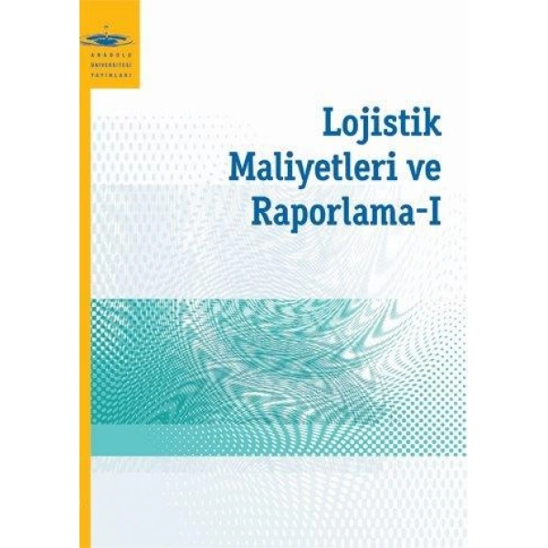 LOJİSTİK MALİYETLERİ VE RAPORLAMA I