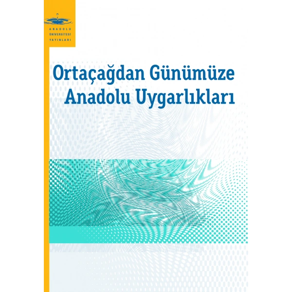 ORTAÇAĞDAN GÜNÜMÜZE ANADOLU UYGARLIKLARI