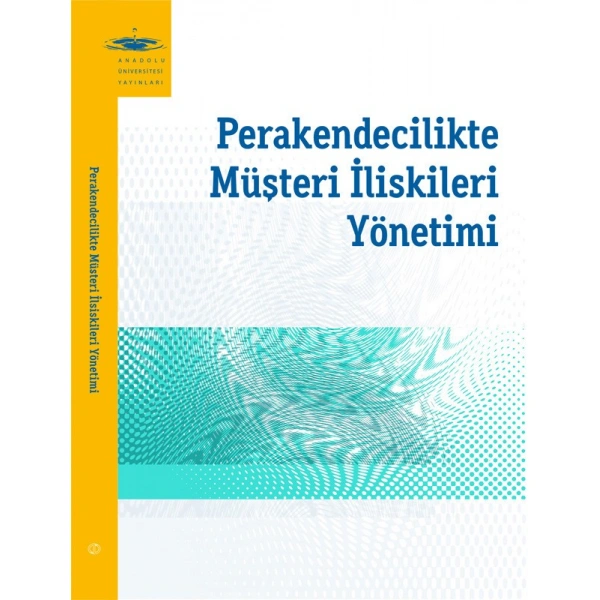 PERAKENDECİLİKTE MÜŞTERİ İLİŞKİLERİ YÖNETİMİ