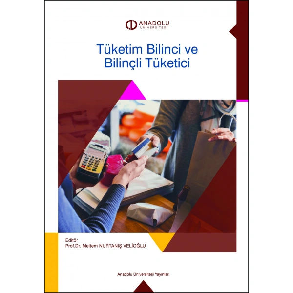 TÜKETİM BİLİNCİ VE BİLİNÇLİ TÜKETİCİ