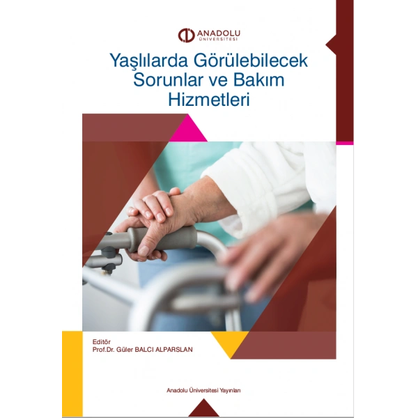 YAŞLILARDA GÖRÜLEBİLECEK SORUNLAR VE BAKIM HİZMETLERİ