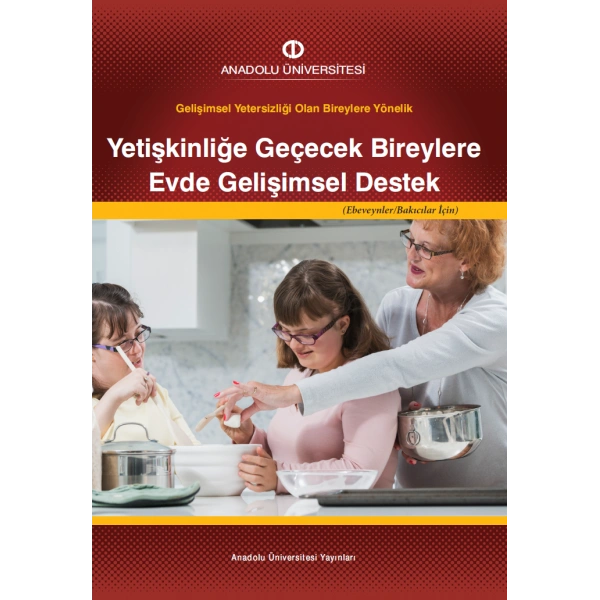 YETİŞKİNLİĞE GEÇECEK BİREYLERE EVDE GELİŞİMSEL DESTEK (Ebeveyn/Bakıcılar İçin)