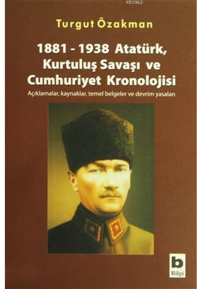 1881-1938 Atatürk, Kurtuluş Savaşı ve Cumhuriyet Kronolojisi