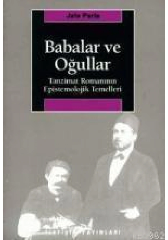Babalar ve Oğullar; Tanzimat Romanının Epistemolojik Temelleri